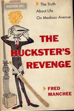 Item #55242 THE HUCKSTER'S REVENGE. Fred MANCHEE