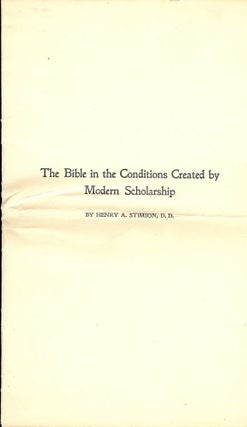 Item #55306 THE BIBLE IN THE CONDITIONS CREATED BY MODERN SCHOLARSHIP. Henry A. STIMSON