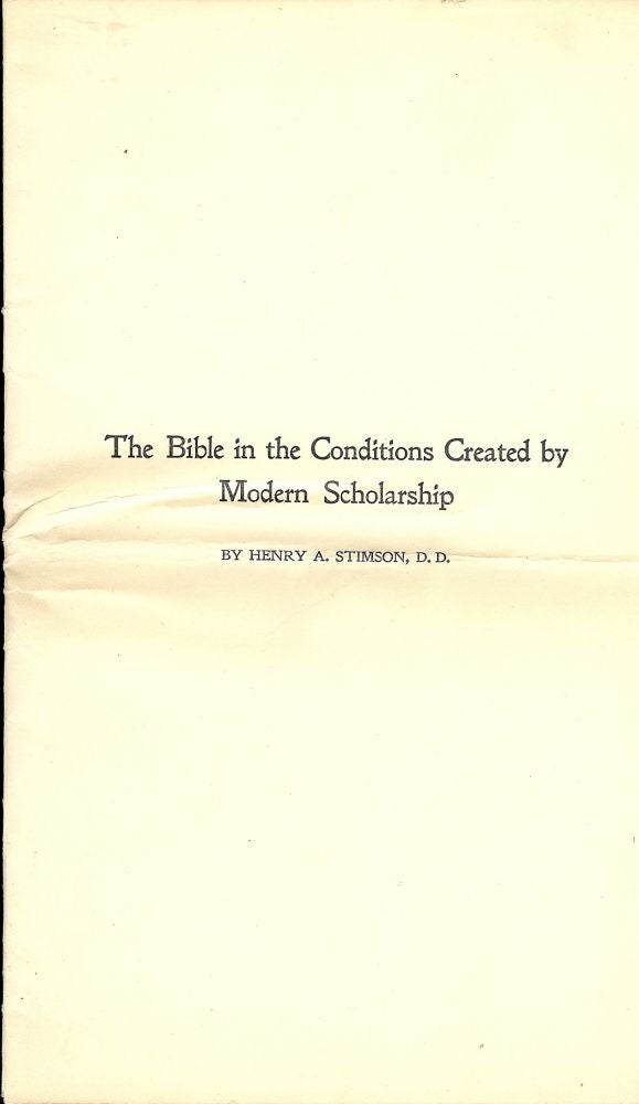 Item #55306 THE BIBLE IN THE CONDITIONS CREATED BY MODERN SCHOLARSHIP. Henry A. STIMSON.