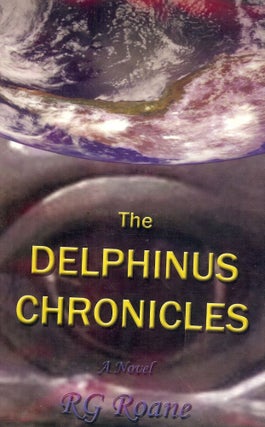 Item #55320 THE DELPHINUS CHRONICLES. R. G. ROANE