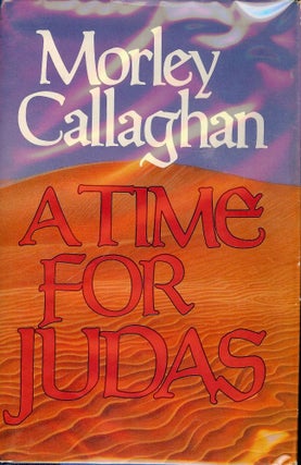 Item #55373 A TIME FOR JUDAS. Morley CALLAGHAN