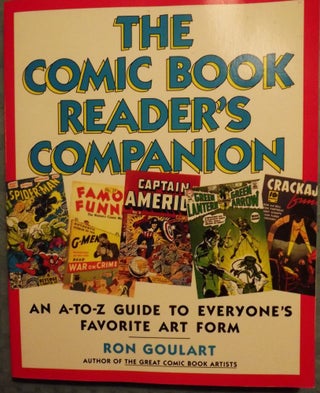 Item #55380 THE COMIC BOOK READER'S COMPANION: AN A-TO-Z GUIDE TO EVERYONE'S. Ron GOULART