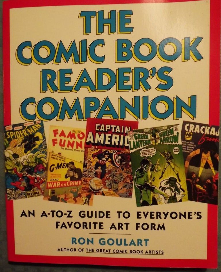 Item #55380 THE COMIC BOOK READER'S COMPANION: AN A-TO-Z GUIDE TO EVERYONE'S. Ron GOULART.