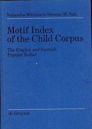Item #55419 MOTIF INDEX OF THE CHILD CORPUS: THE ENGLISH AND SCOTTISH POPULAR. Natascha WURZBACH