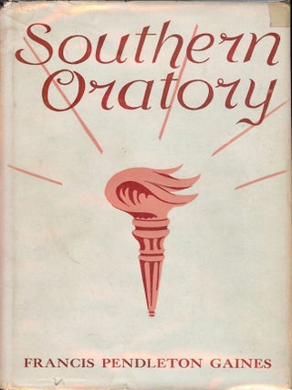 Item #55616 SOUTHERN ORATORY. Francis Pendleton GAINES