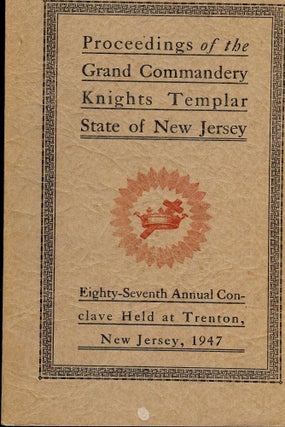 Item #55619 PROCEEDINGS GRAND COMMANDERY KNIGHTS TEMPLAR STATE NEW JERSEY 1947. Sir Kight Arthur...