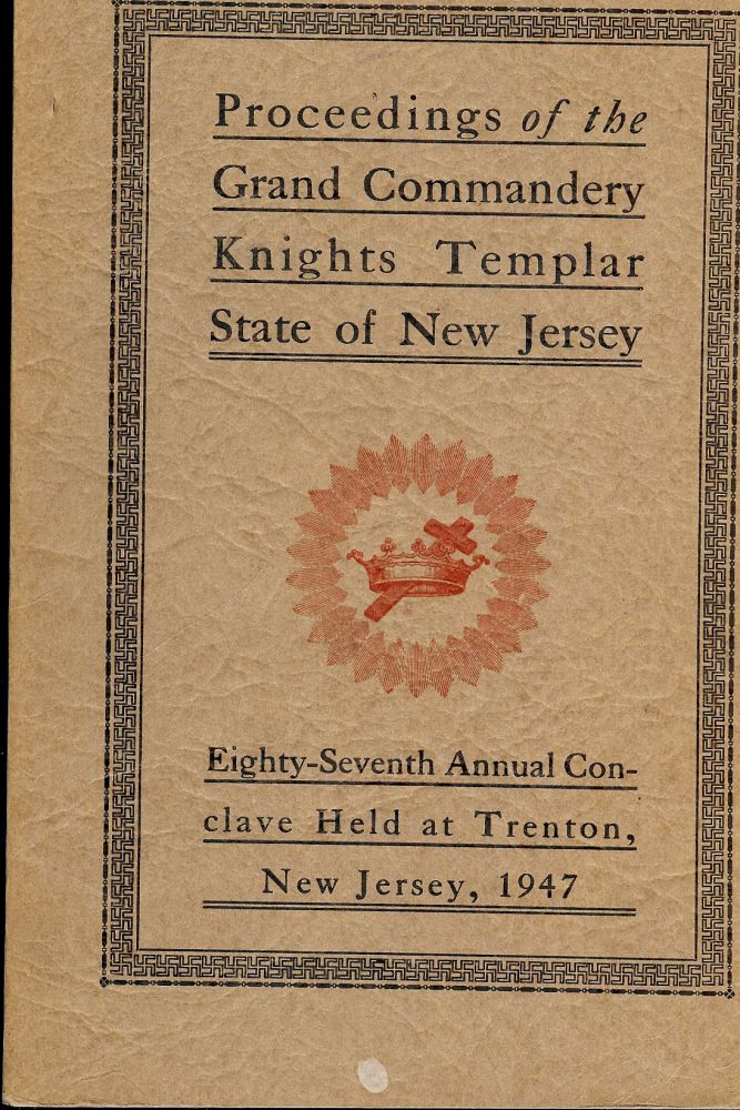 Item #55619 PROCEEDINGS GRAND COMMANDERY KNIGHTS TEMPLAR STATE NEW JERSEY 1947. Sir Kight Arthur P. JOHNSON.