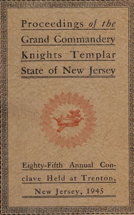 Item #55621 PROCEEDINGS GRAND COMMANDERY KNIGHTS TEMPLAR STATE NEW JERSEY 1945. Sir Knight M....