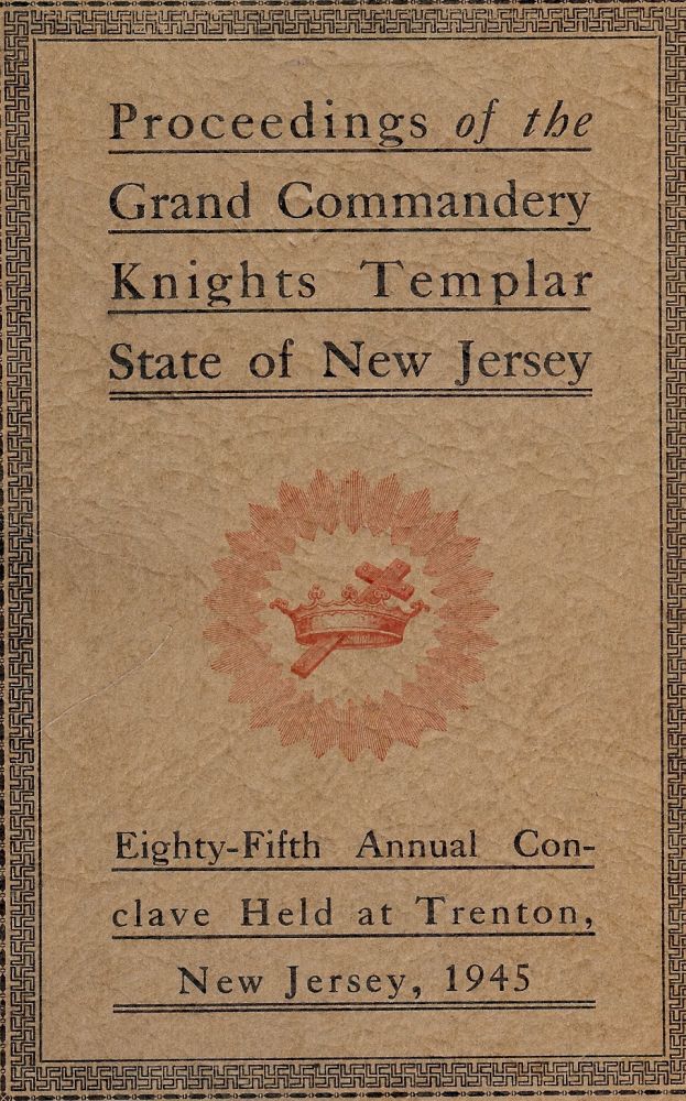 Item #55621 PROCEEDINGS GRAND COMMANDERY KNIGHTS TEMPLAR STATE NEW JERSEY 1945. Sir Knight M. Wilbur WEST.