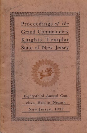 Item #55623 PROCEEDINGS GRAND COMMANDERY KNIGHTS TEMPLAR STATE NEW JERSEY 1943. Sir Knight George...