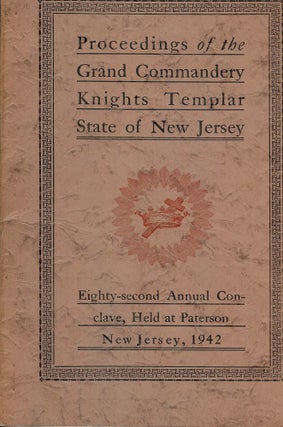 Item #55624 PROCEEDINGS GRAND COMMANDERY KNIGHTS TEMPLAR STATE NEW JERSEY 1942. Sir Knight George...