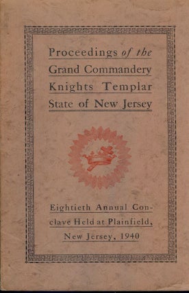 Item #55626 PROCEEDINGS GRAND COMMANDERY KNIGHTS TEMPLAR STATE NEW JERSEY 1940. Sir Knight Gerald...