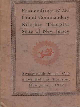 Item #55627 PROCEEDINGS GRAND COMMANDERY KNIGHTS TEMPLAR STATE NEW JERSEY 1939. Sir Knight Robert...