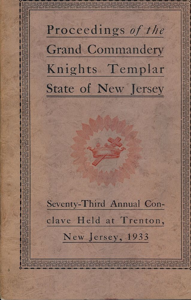 Item #55629 PROCEEDINGS GRAND COMMANDERY KNIGHTS TEMPLAR STATE NEW JERSEY 1933. Right Eminent Sir C. Byron LEAR.