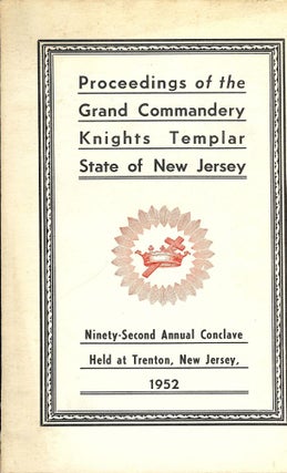 Item #55633 PROCEEDINGS GRAND COMMANDERY KNIGHTS TEMPLAR STATE NEW JERSEY 1952. Sir Knight Edward...