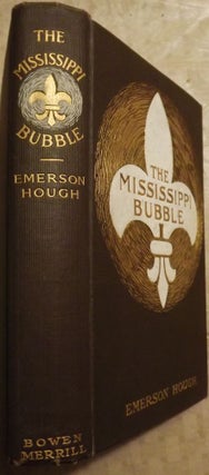 Item #55658 THE MISSISSIPPI BUBBLE. EMERSON HOUGH