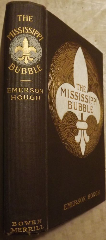 Item #55658 THE MISSISSIPPI BUBBLE. EMERSON HOUGH.