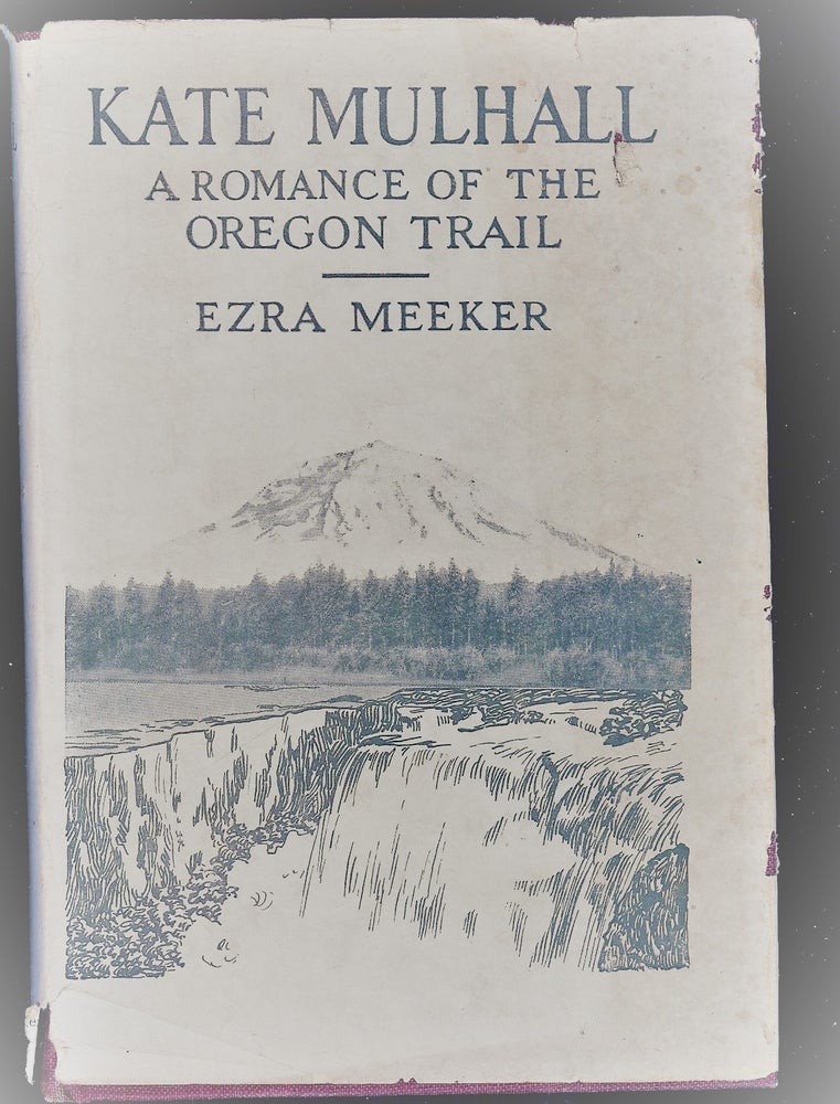Item #55706 KATE MULHALL: A ROMANCE OF THE OREGON TRAIL. Ezra MEEKER.