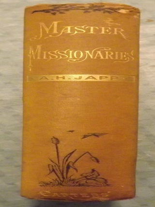 MASTER MISSIONARIES: CHAPTERS IN PIONEER EFFORT THROUGHOUT THE WORLD