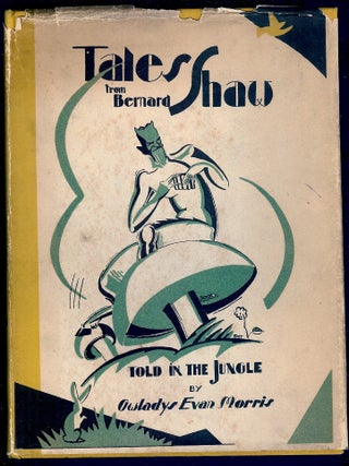 Item #55723 TALES FROM BERNARD SHAW TOLD IN THE JUNGLE. Bernard/ MORRIS SHAW, Gwladys Evan