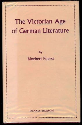Item #55740 THE VICTORIAN AGE OF GERMAN LITERATURE: EIGHT ESSAYS. Norbert FUERST