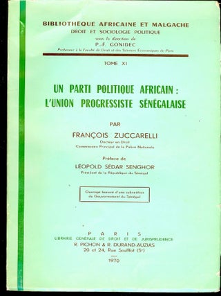Item #55763 UN PARTI POLITIQUE AFRICAIN: L'UNION PROGRESSISTE SENEGALAISE. Francois ZUCCARELLI