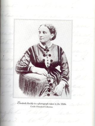 MRS. LINCOLN AND MRS. KECKLY: THE REMARKABLE STORY OF THE FRIENDSHIP BETWEEN A FIRST LADY AND A FORMER SLAVE.