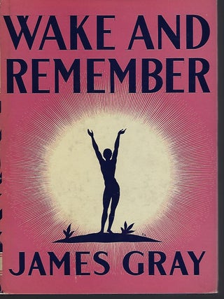 Item #55776 WAKE AND REMEMBER. James GRAY