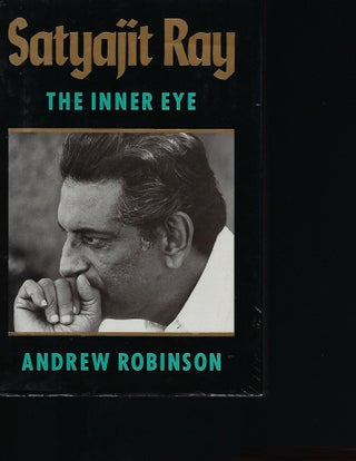 Item #55804 SATYAJIT RAY: THE INNER EYE. Andrew ROBINSON