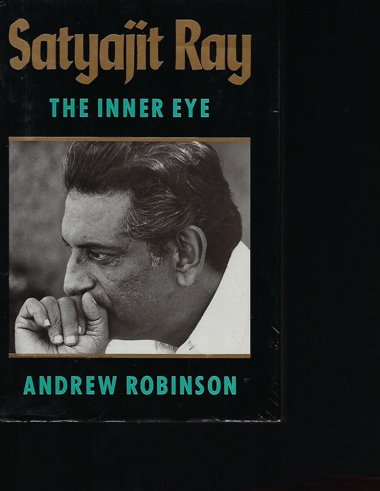 Item #55804 SATYAJIT RAY: THE INNER EYE. Andrew ROBINSON.