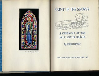 Item #55806 SAINT OF THE SNOW: A CHRONICLE OF THE HOLY ELIN OF SKOVDE. Joseph DUNNEY