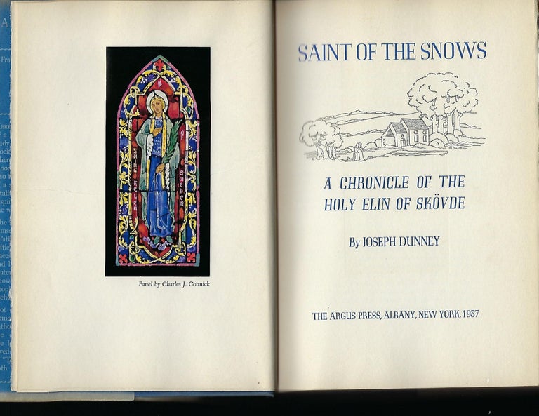 Item #55806 SAINT OF THE SNOW: A CHRONICLE OF THE HOLY ELIN OF SKOVDE. Joseph DUNNEY.