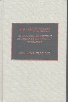 Item #55824 LESBIANISM: AN ANNOTATED BIBLIOGRAPHY AND GUIDE TO THE LITERATURE 1976-1991. Dolores...