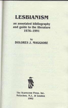 LESBIANISM: AN ANNOTATED BIBLIOGRAPHY AND GUIDE TO THE LITERATURE 1976-1991