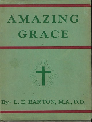 Item #55825 AMAZING GRACE. L. E BARTON