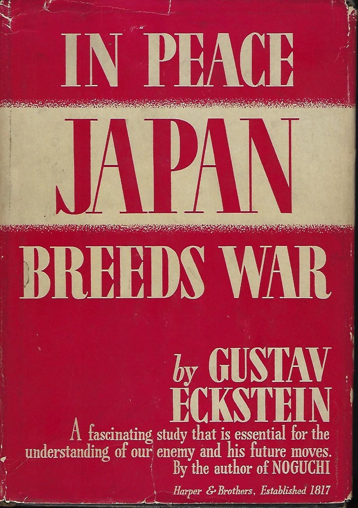 Item #55838 IN PEACE JAPAN BREEDS WAR. Gustav ECKSTEIN.