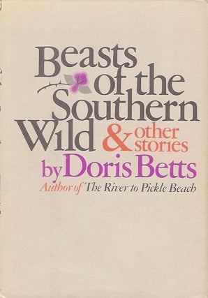 Item #55844 BEASTS OF THE SOUTHERN WILD AND OTHER STORIES. Doris BETTS