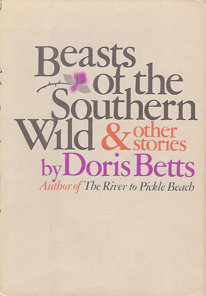Item #55844 BEASTS OF THE SOUTHERN WILD AND OTHER STORIES. Doris BETTS.