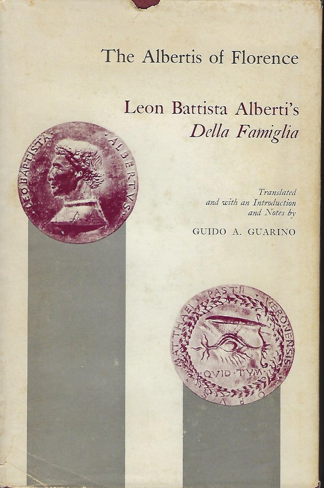 Item #55848 DELLA FAMIGLIA. THE ALBERTIS OF FLORENCE. LEON BATTISTA ALBERTI'S DELLA FAMIGLIA The Albertis of Florence: Leon Battista Alberti’s Della Famiglia. Leon Battista. Della Famiglia. Translated And With An Introduction and ALBERTI, Guido A. Guarino.
