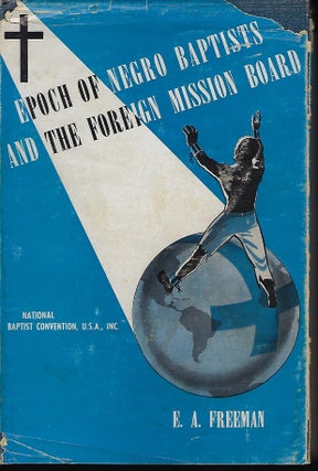 Item #55849 THE EPOCH OF NEGRO BAPTISTS AND THE FOREIGN MISSION BOARD. NATIONAL BAPTIST...