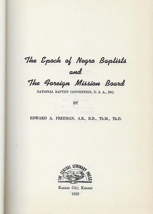 THE EPOCH OF NEGRO BAPTISTS AND THE FOREIGN MISSION BOARD. NATIONAL BAPTIST CONVENTION, U.S.A., INC.