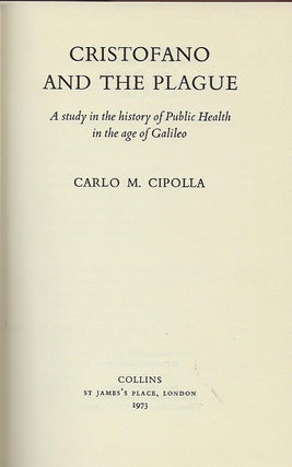 CRISTOFANO AND THE PLAGUE: A STUDY IN THE HISTORY OF PUBLIC HEALTH IN THE AGE OF GALILIO.