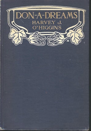 Item #55877 DON-A-DREAMS: A STORY OF LOVE AND YOUTH. Harvey J. O'HIGGINS