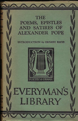 Item #55902 THE POEMS, EPISTLES AND SATIRES OF ALEXANDER POPE. EVERYMAN'S LIBRARY #760. Alexander...