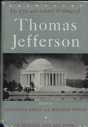 Item #55905 THE LIFE AND SELECTED WRITINGS OF THOMAS JEFFERSON. MODERN LIBRARY #234. Thomas...