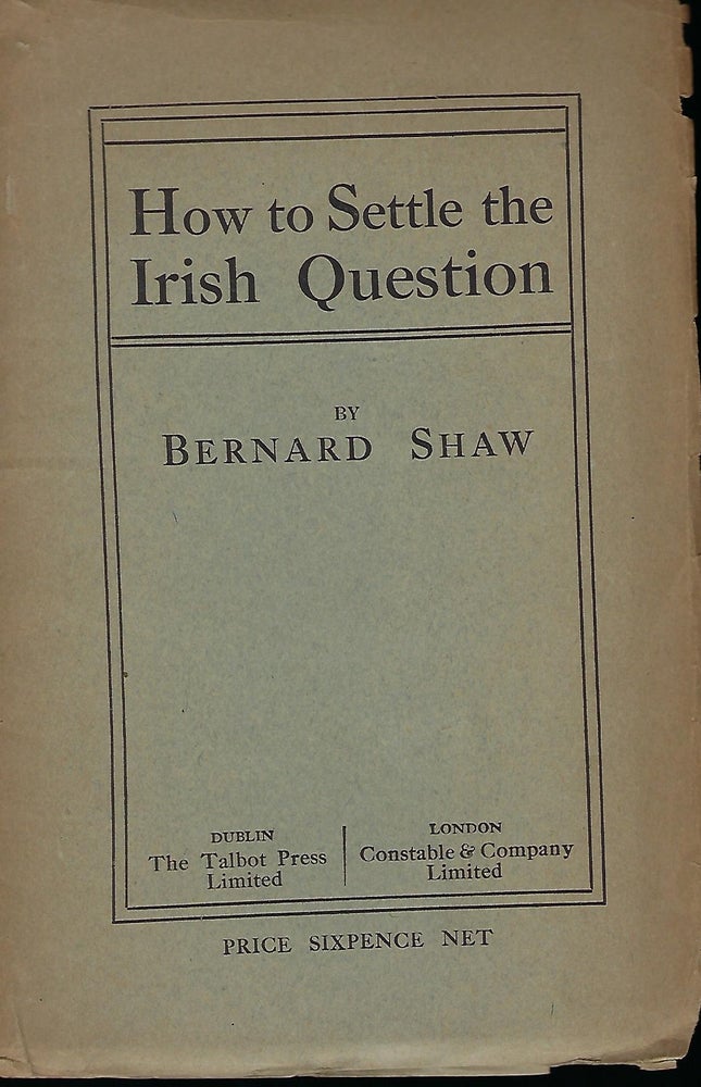 Item #55952 HOW TO SETTLE THE IRISH QUESTION. Bernard SHAW.