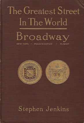 Item #55955 THE GREATEST STREET IN THE WORLD: THE STORY OF BROADWAY, OLD AND NEW, FROM THE...