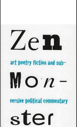 Item #55991 ZEN MONSTER: ART POETRY FICTION AND SUBVERSIVE POLITICAL COMMENTARY: VOLUME I, NO. I...