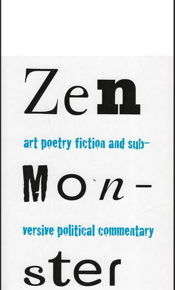 Item #55991 ZEN MONSTER: ART POETRY FICTION AND SUBVERSIVE POLITICAL COMMENTARY: VOLUME I, NO. I WINTER, 2008. Brian UNGER.