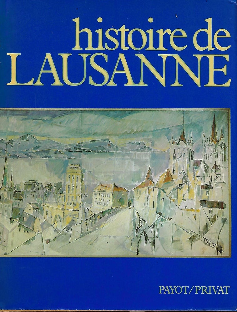 Item #56025 HISTOIRE DE LAUSANNE. Jean Charles BIAUDET.